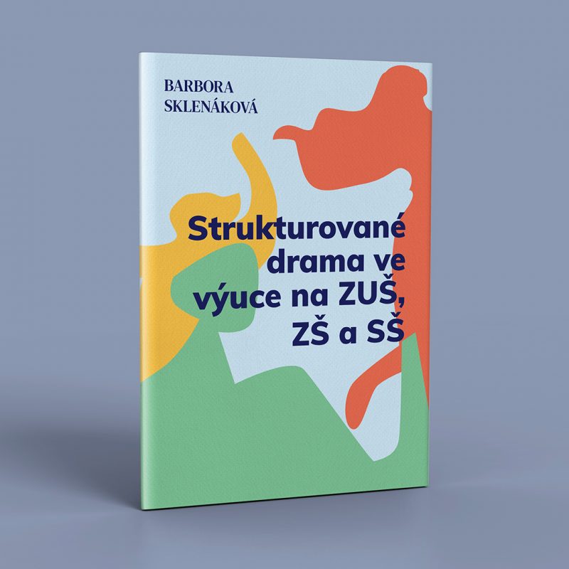 Strukturované drama ve výuce na ZUŠ, ZŠ a SŠ